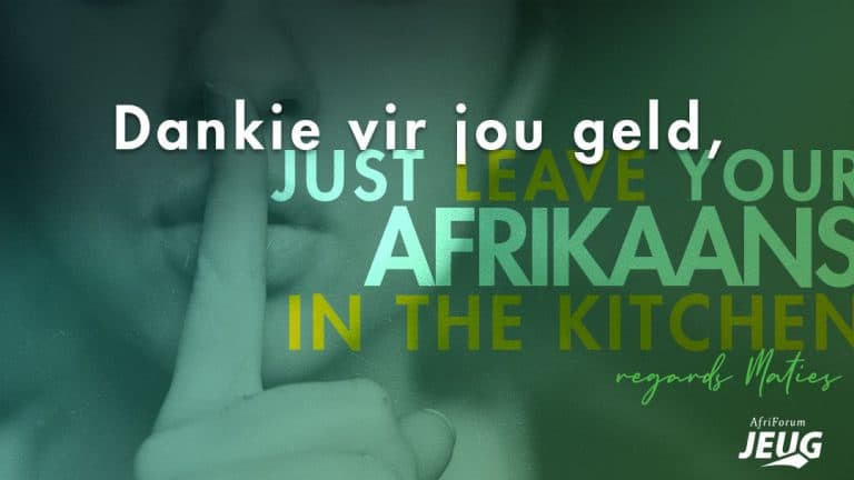 Dankie vir jou geld, just leave your Afrikaans in the kitchen