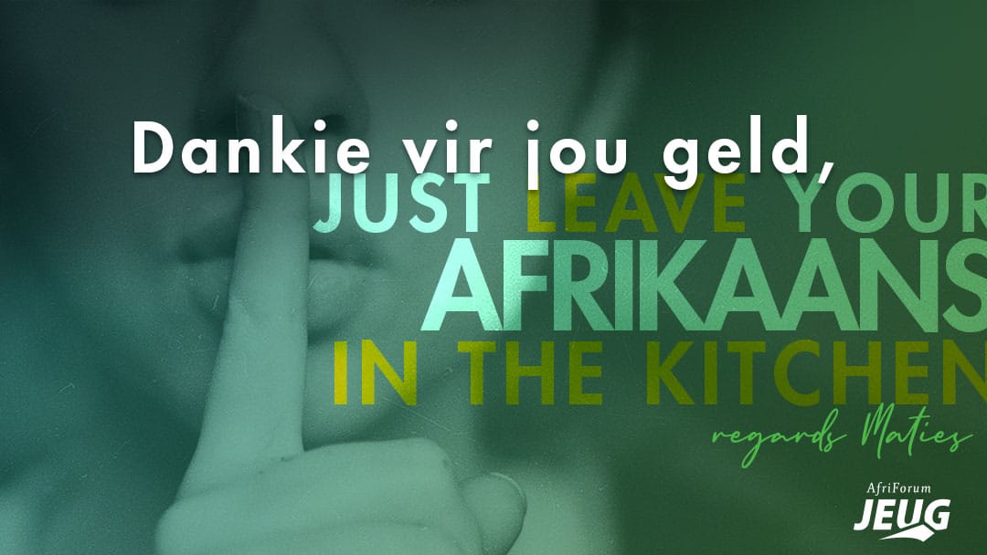 Dankie-vir-jou-geld-just-leave-your-Afrikaans-in-the-kitchen
